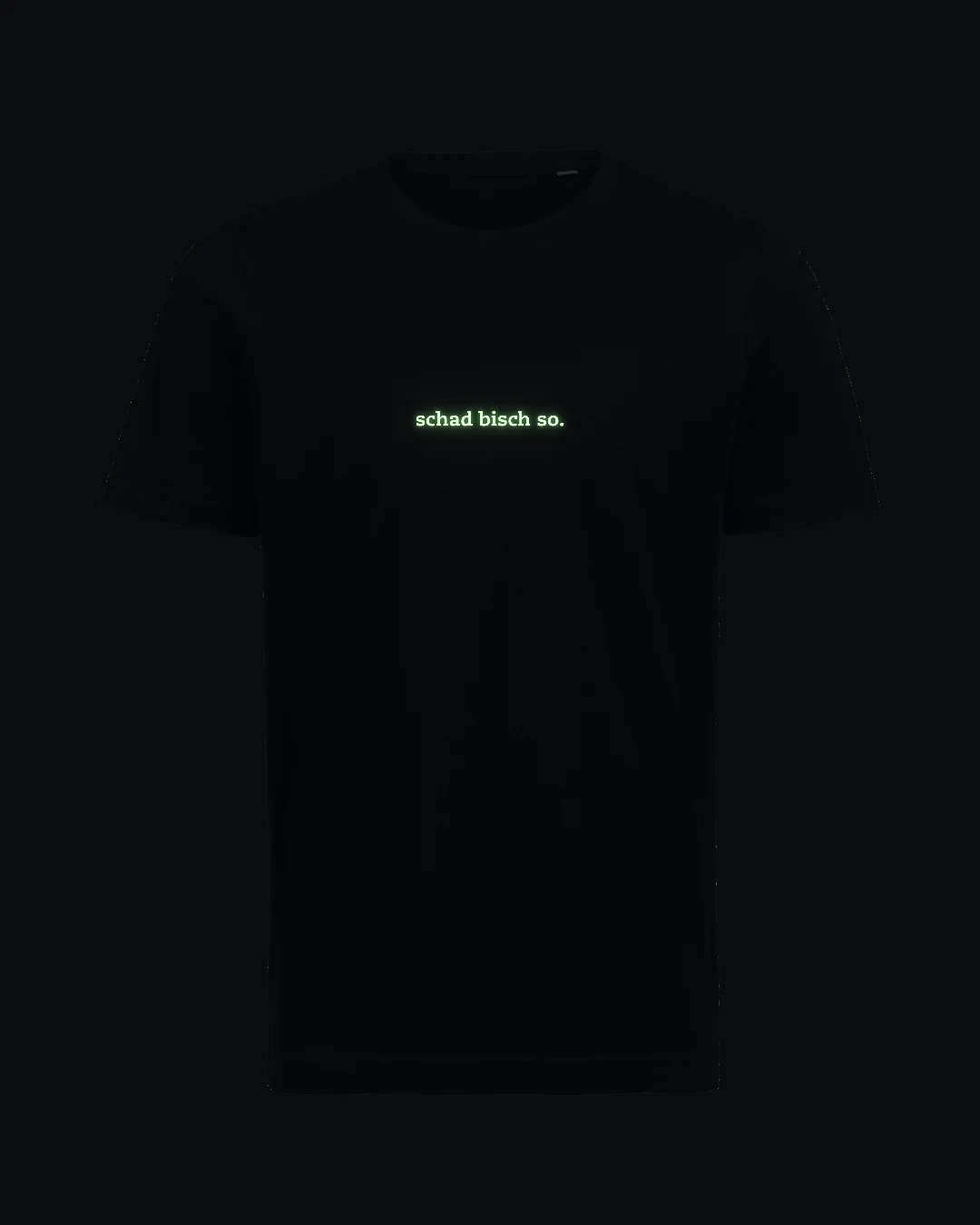 Schad bisch so. T-Shirt – Leuchtfaden leuchtet im Dunkeln