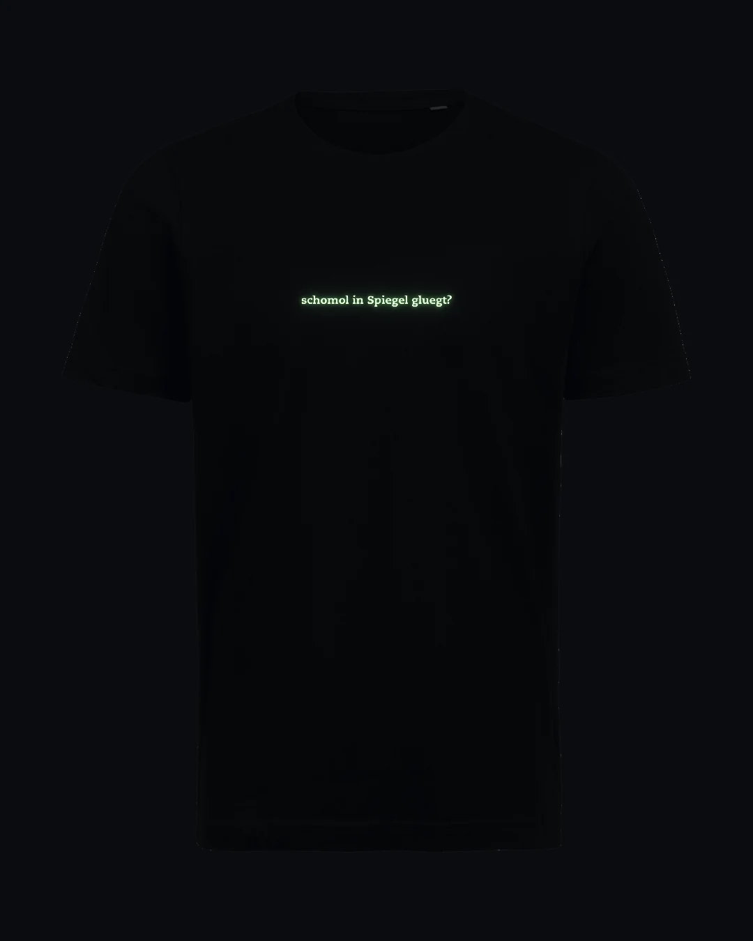 Schomol i Spiegel gluegt? T-Shirt – Leuchtfaden leuchtet im Dunkeln